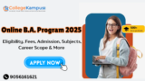 Online B.A. Program 2025 – Eligibility, Fees, Admission, Subjects, Career Scope & More